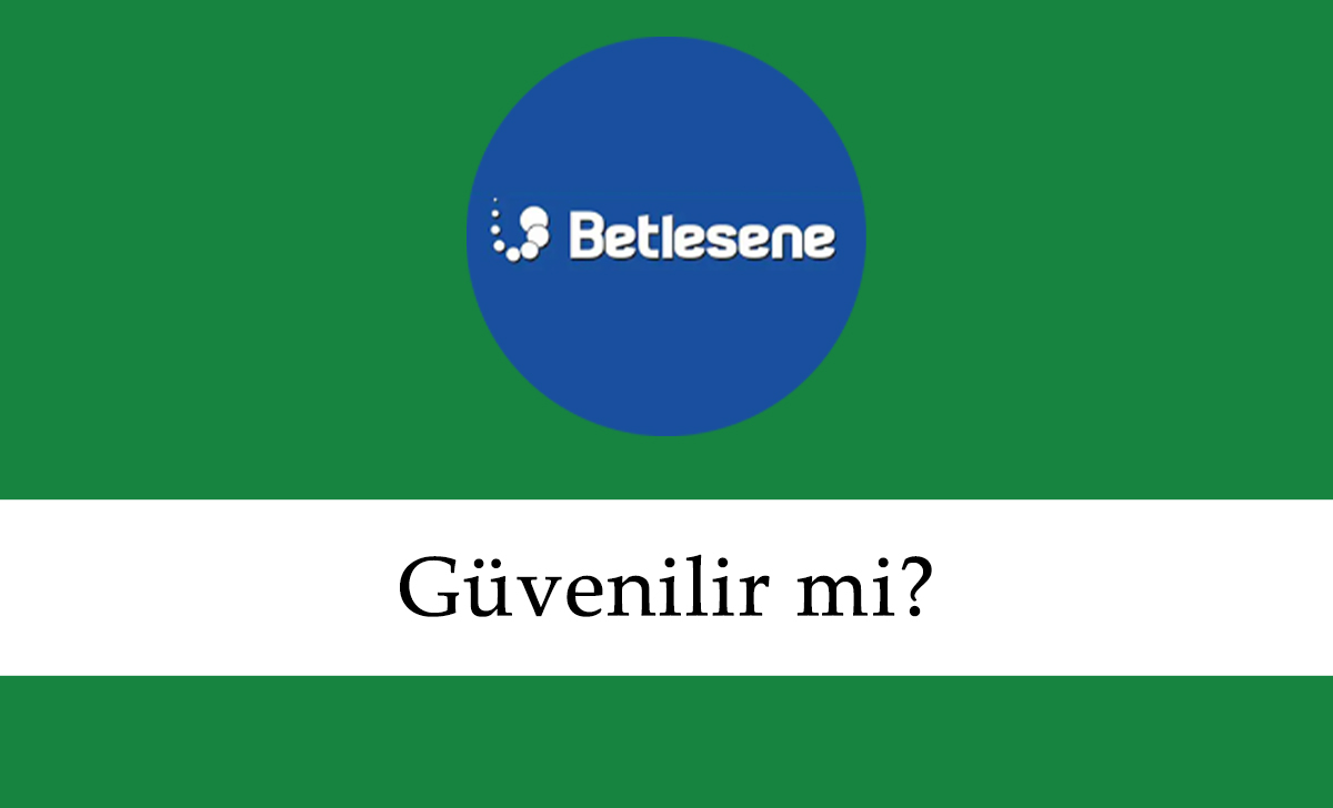 Betlesene Güvenilir mi?