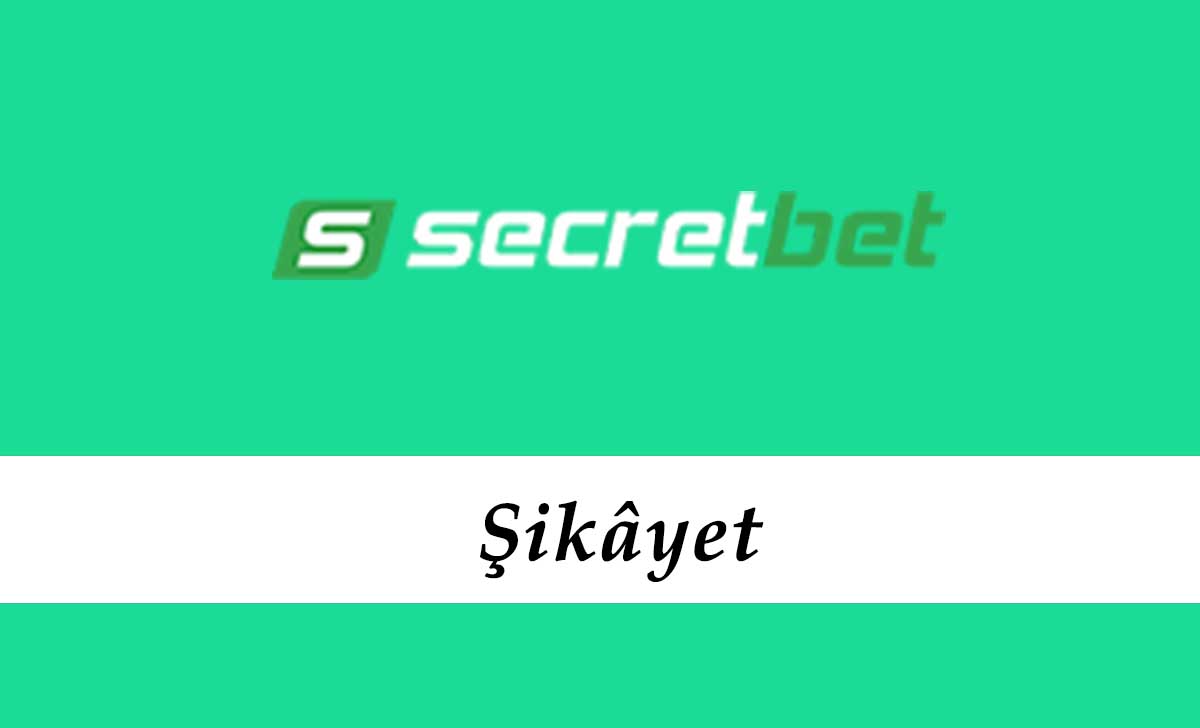 Secretbet Şikâyet