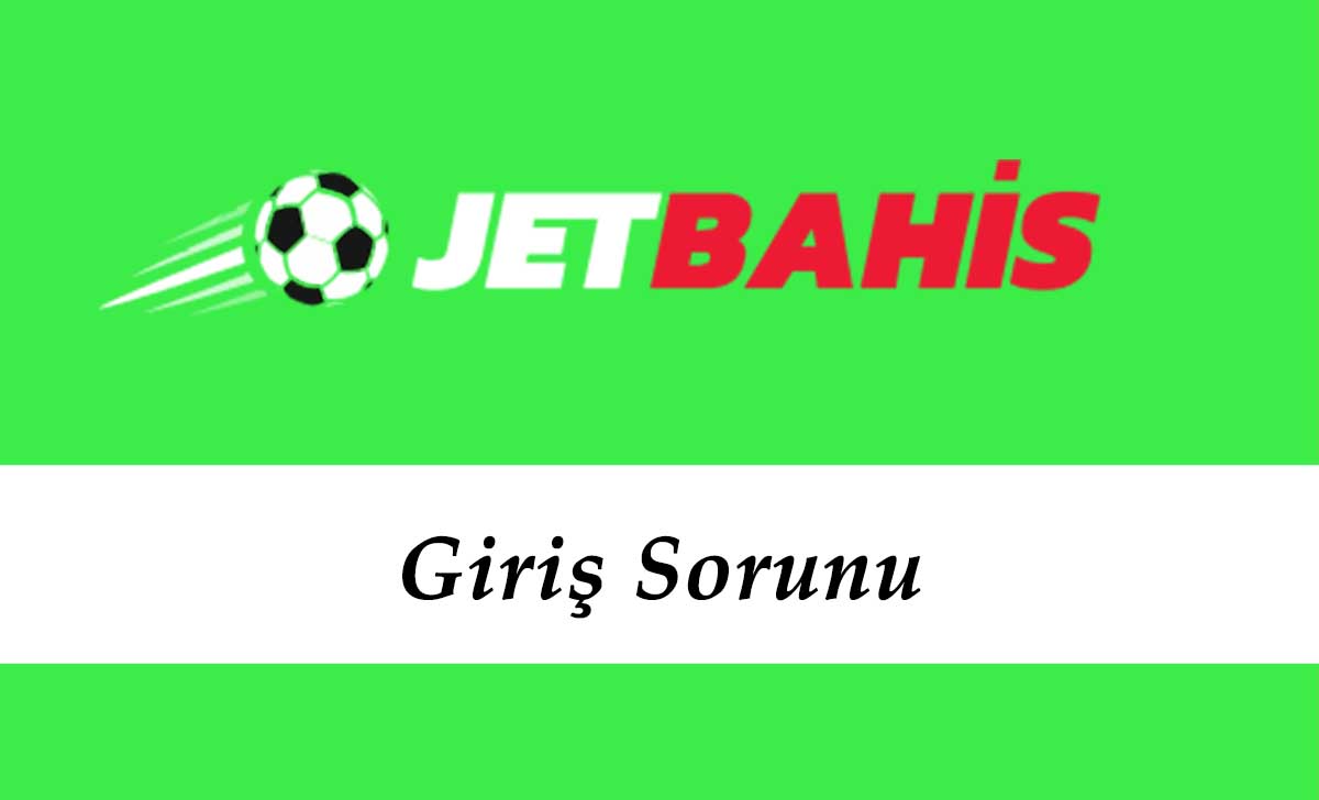 Jetbahis Giriş Sorunu