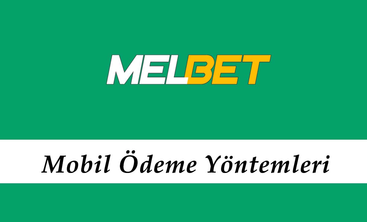 Melbet Mobil Ödeme Yöntemleri