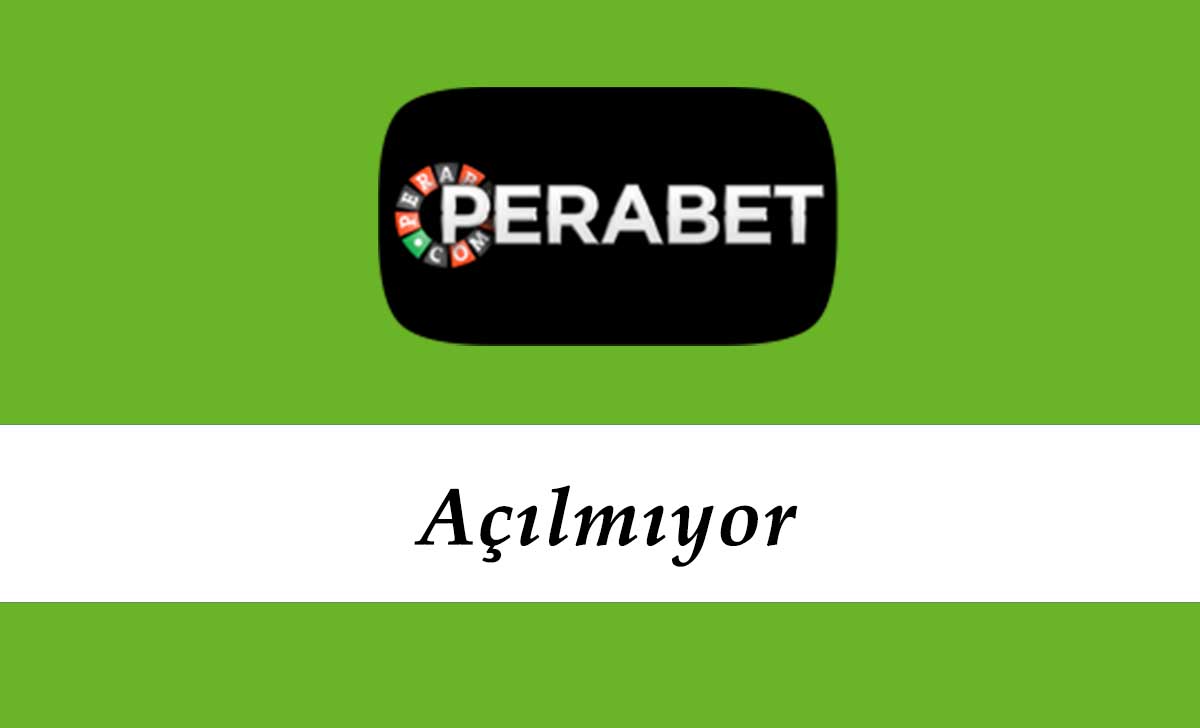 Perabet Açılmıyor