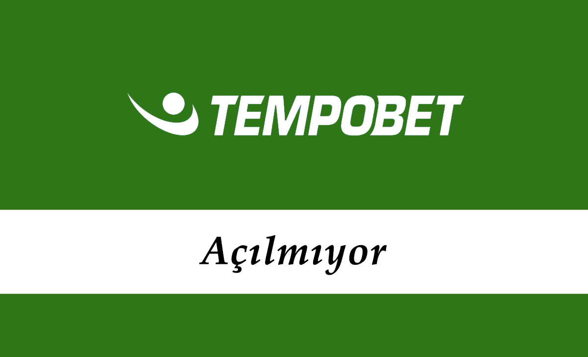 Tempobet Açılmıyor