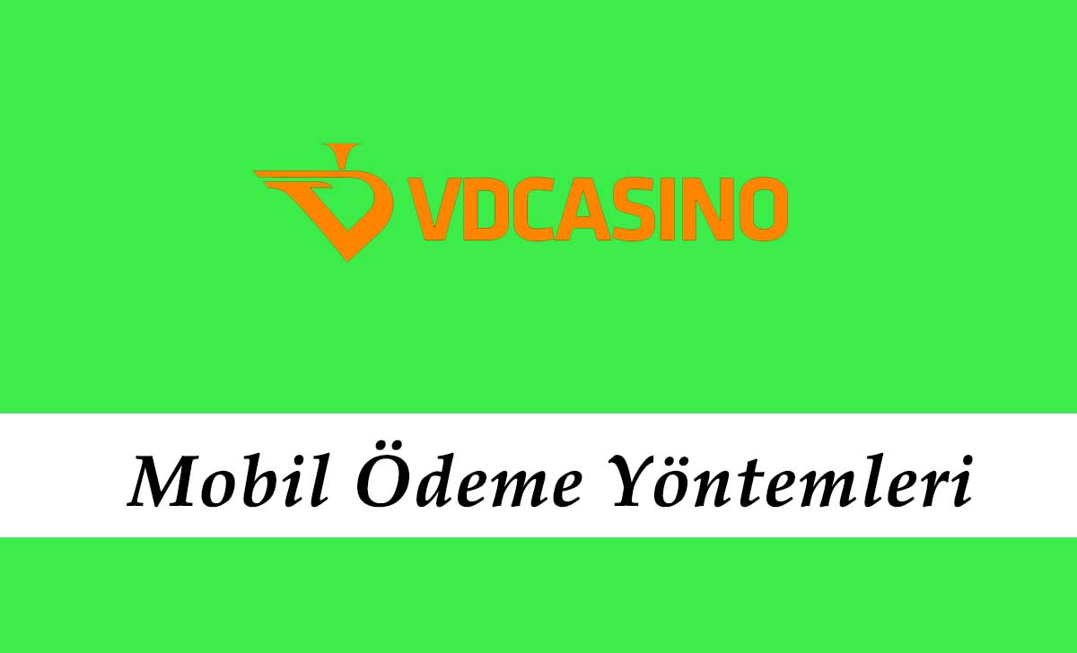 Vdcasino Mobil Ödeme Yöntemleri