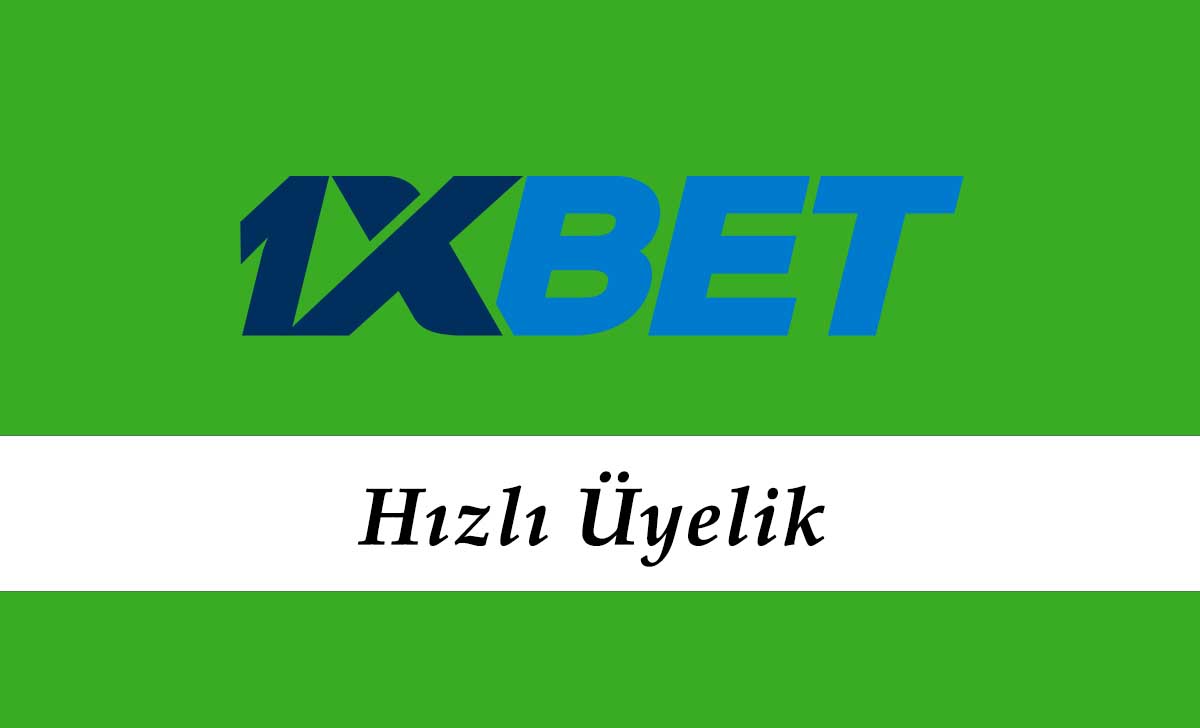 1xbet Hızlı Üyelik