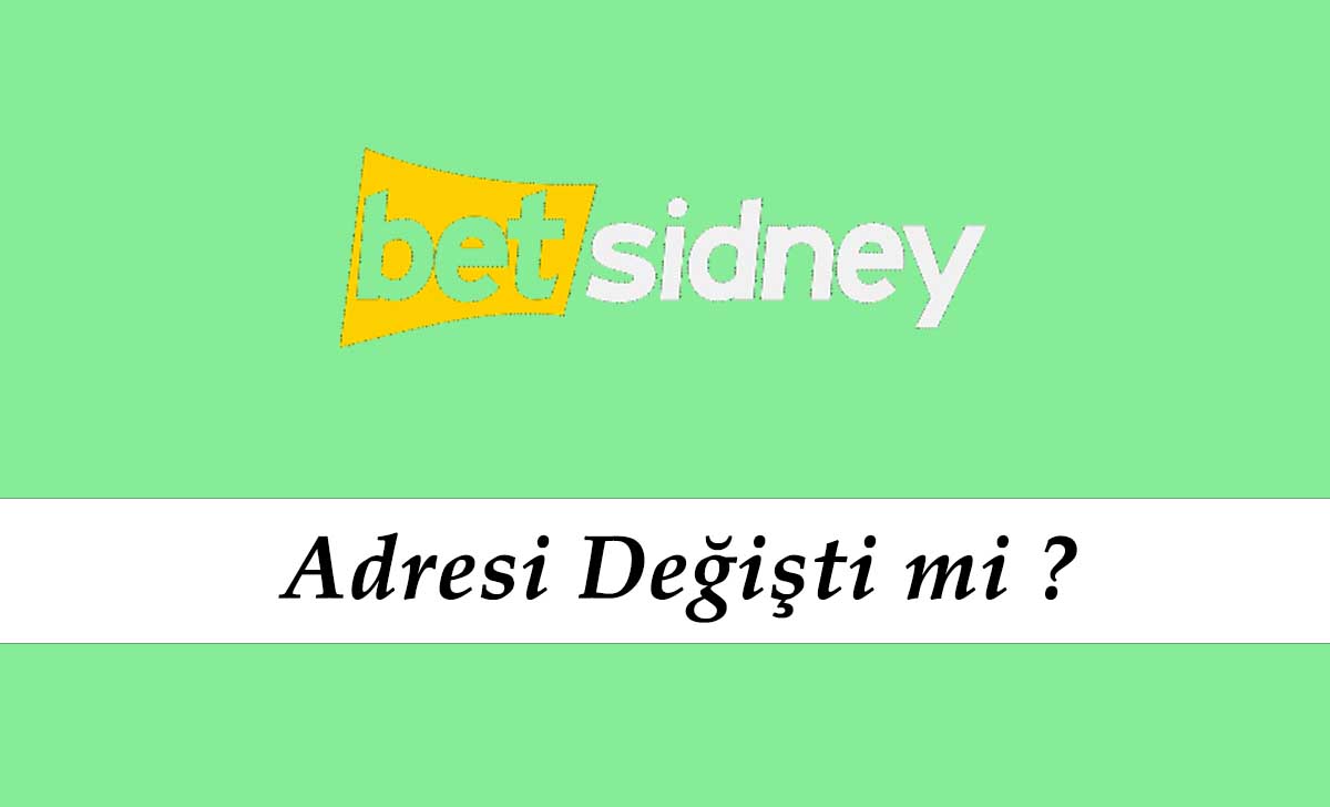 Betsidney Adresi Değişti mi?