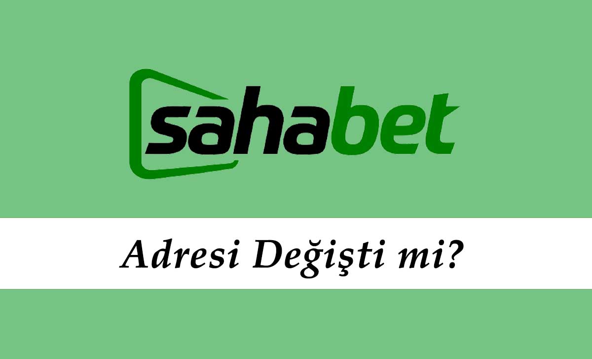 Sahabet Adresi Değişti mi?