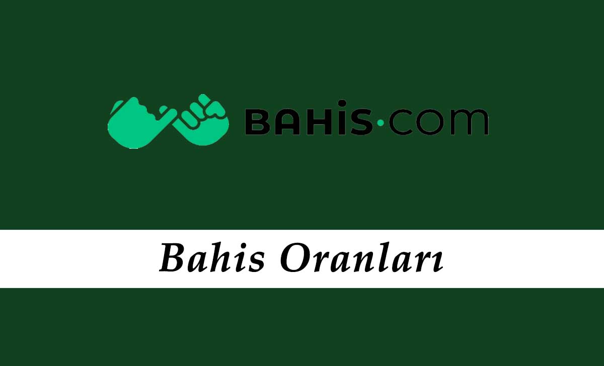 Bahis.com Bahis Oranları