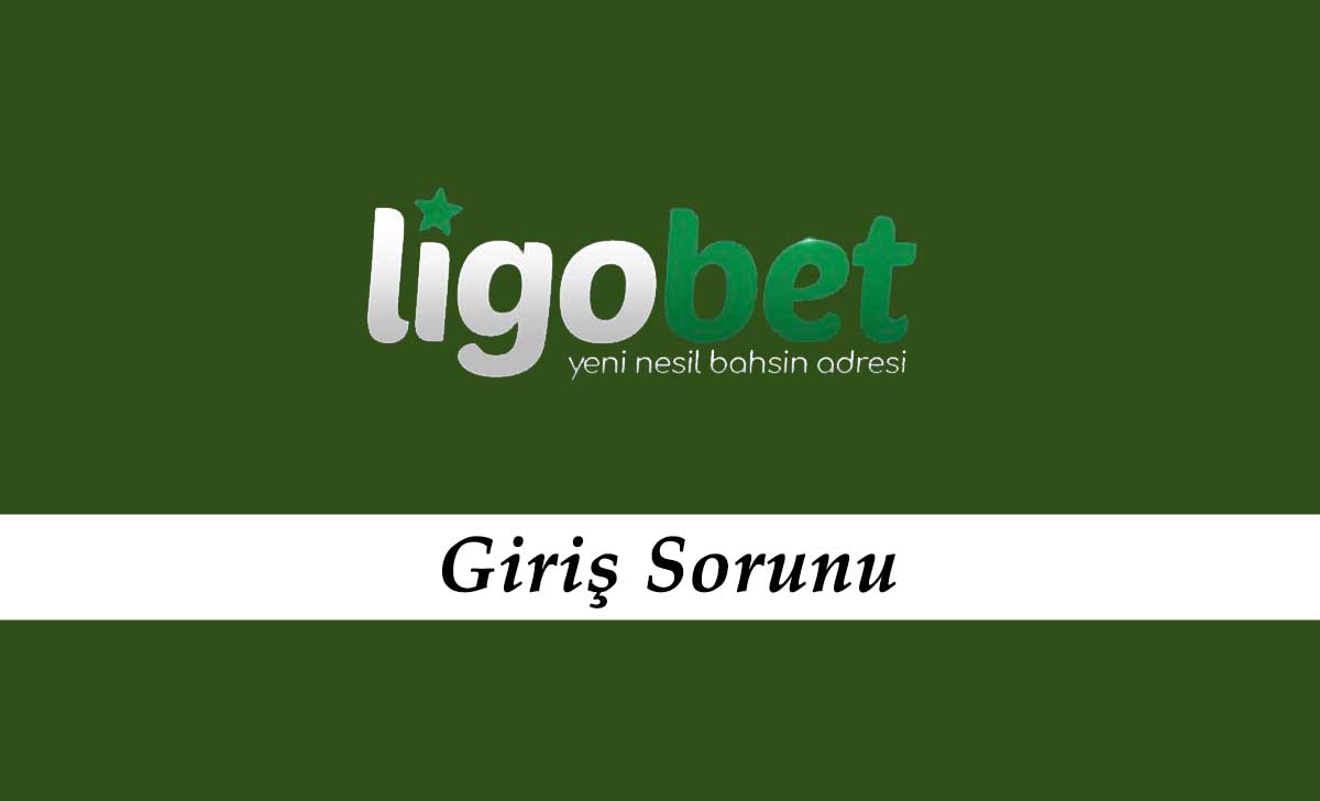 Ligobet Giriş Sorunu