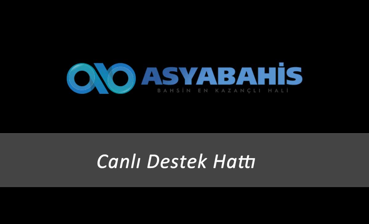 Asyabahis Canlı Destek Hattı