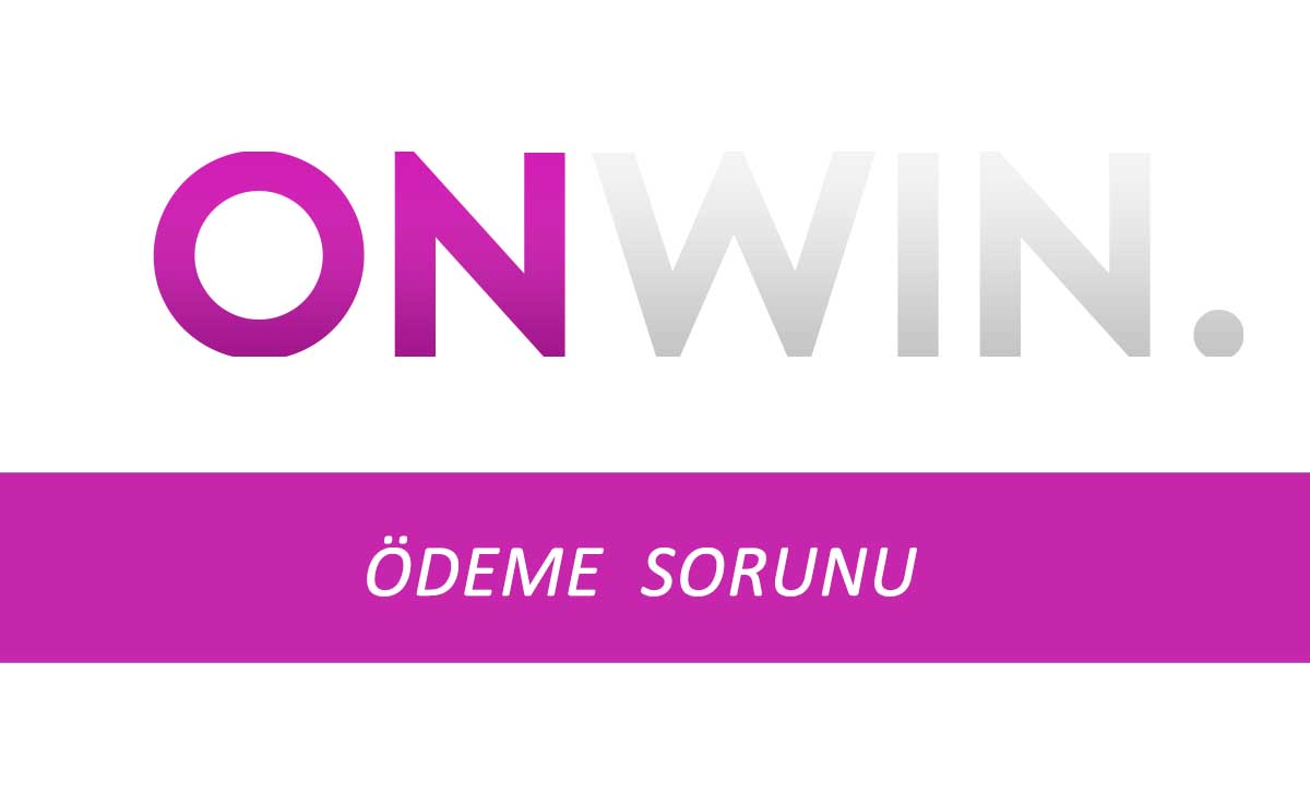 Onwin ödeme sorunu