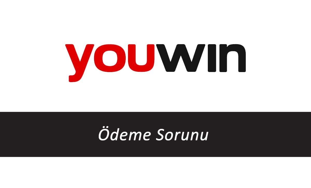 Youwin Ödeme Sorunu