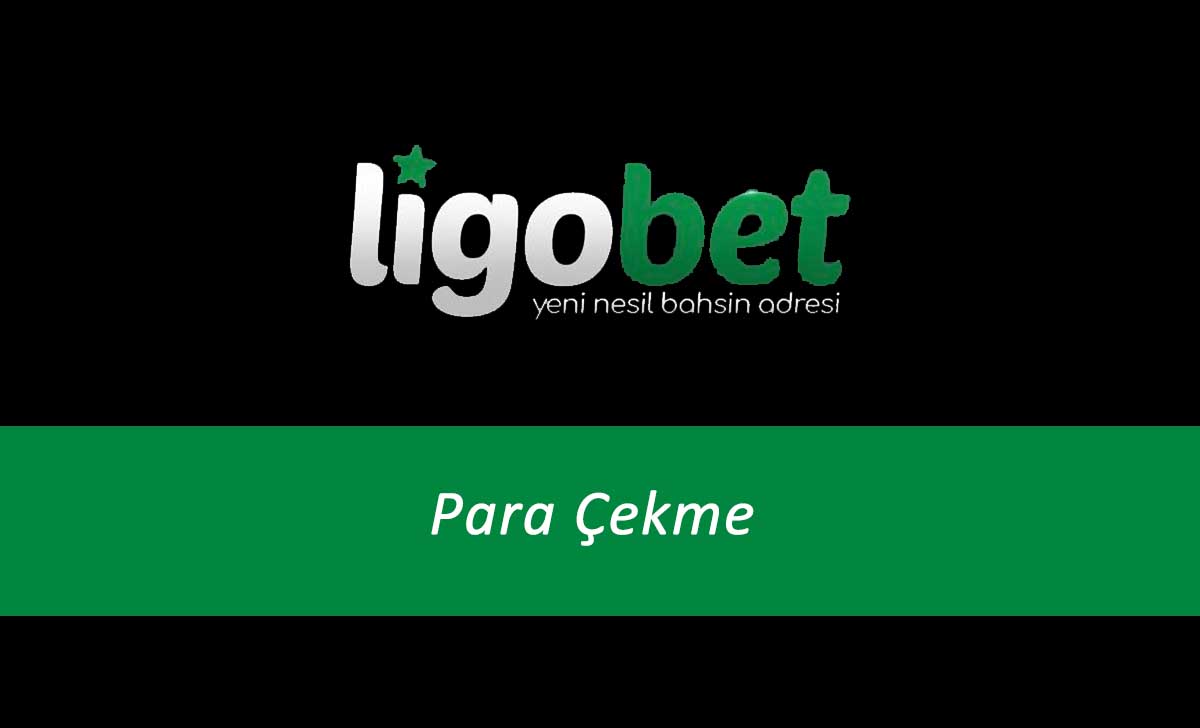 Ligobet Para Çekme