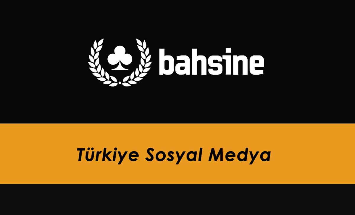 Bahsine Türkiye Sosyal Medya