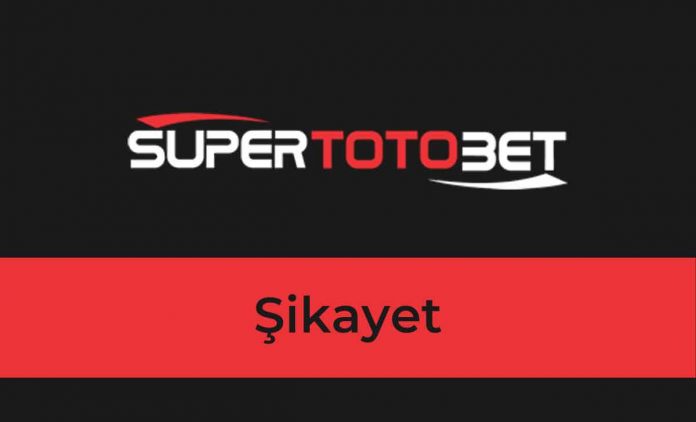 Süpertotbet Şikayet