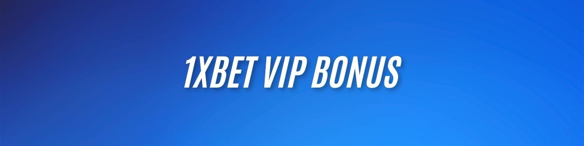 1xBet VIP Bonus