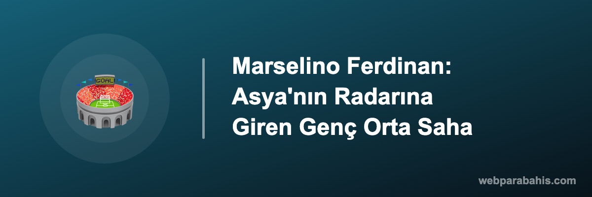 Marselino Ferdinan: Asya'nın Radarına Giren Genç Orta Saha